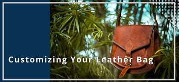 Customizing Your Leather Bag