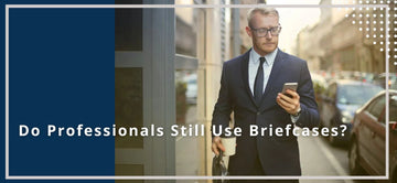 Do Professionals Still Use Briefcases