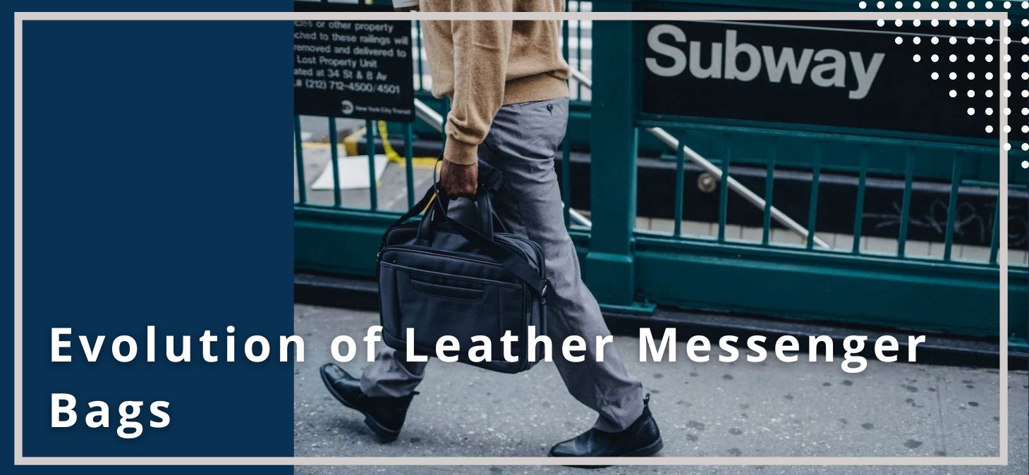 The Evolution of Leather Messenger Bags: From Postmen to Fashion Icons