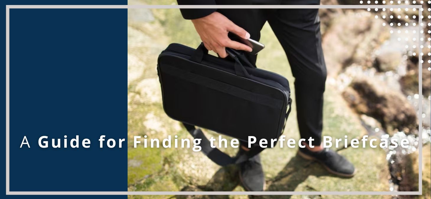 A Guide for Finding the Perfect Briefcase