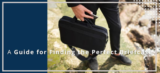 A Guide for Finding the Perfect Briefcase