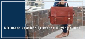 Leather Briefcase Buying Guide