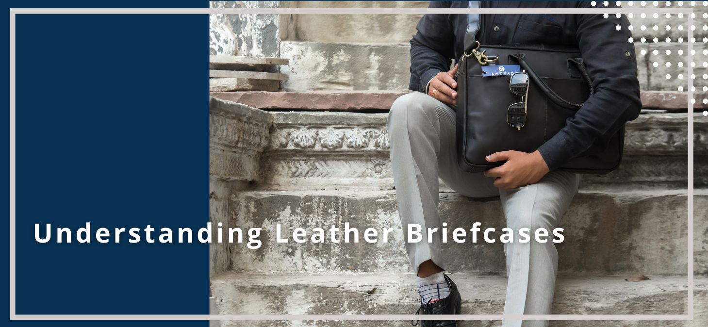 Understanding Leather Briefcases