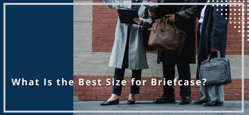 What Is the Best Size for Briefcase